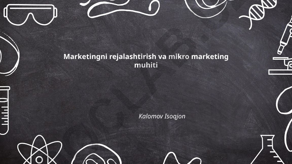 Marketingni rejalashtirish va mikro marketing muhiti
