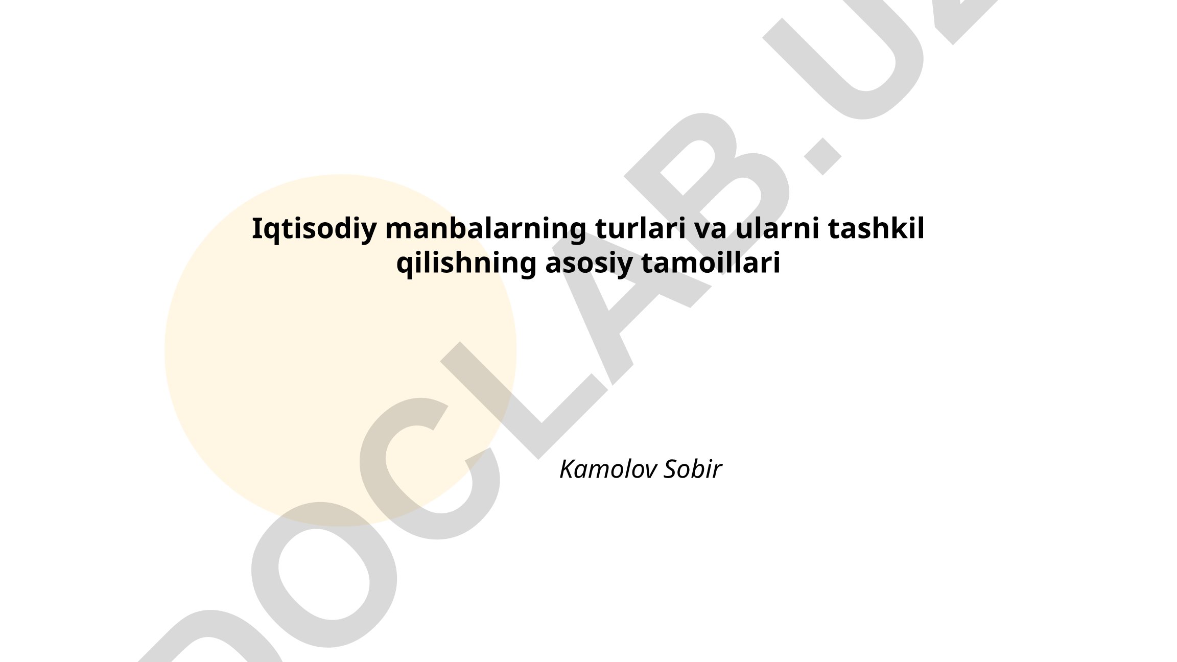 Iqtisodiy manbalarning turlari va ularni tashkil qilishning asosiy tamoillari