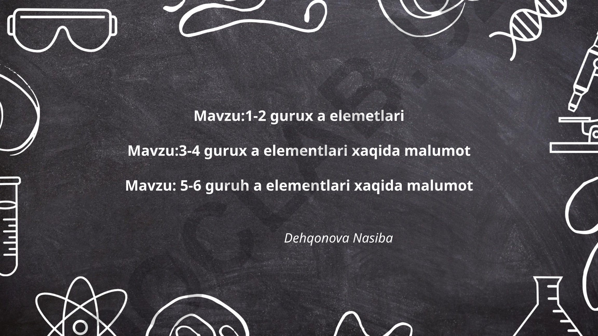 1-2, 3-4 va 5-6 guruh A elementlari haqida ma'lumot