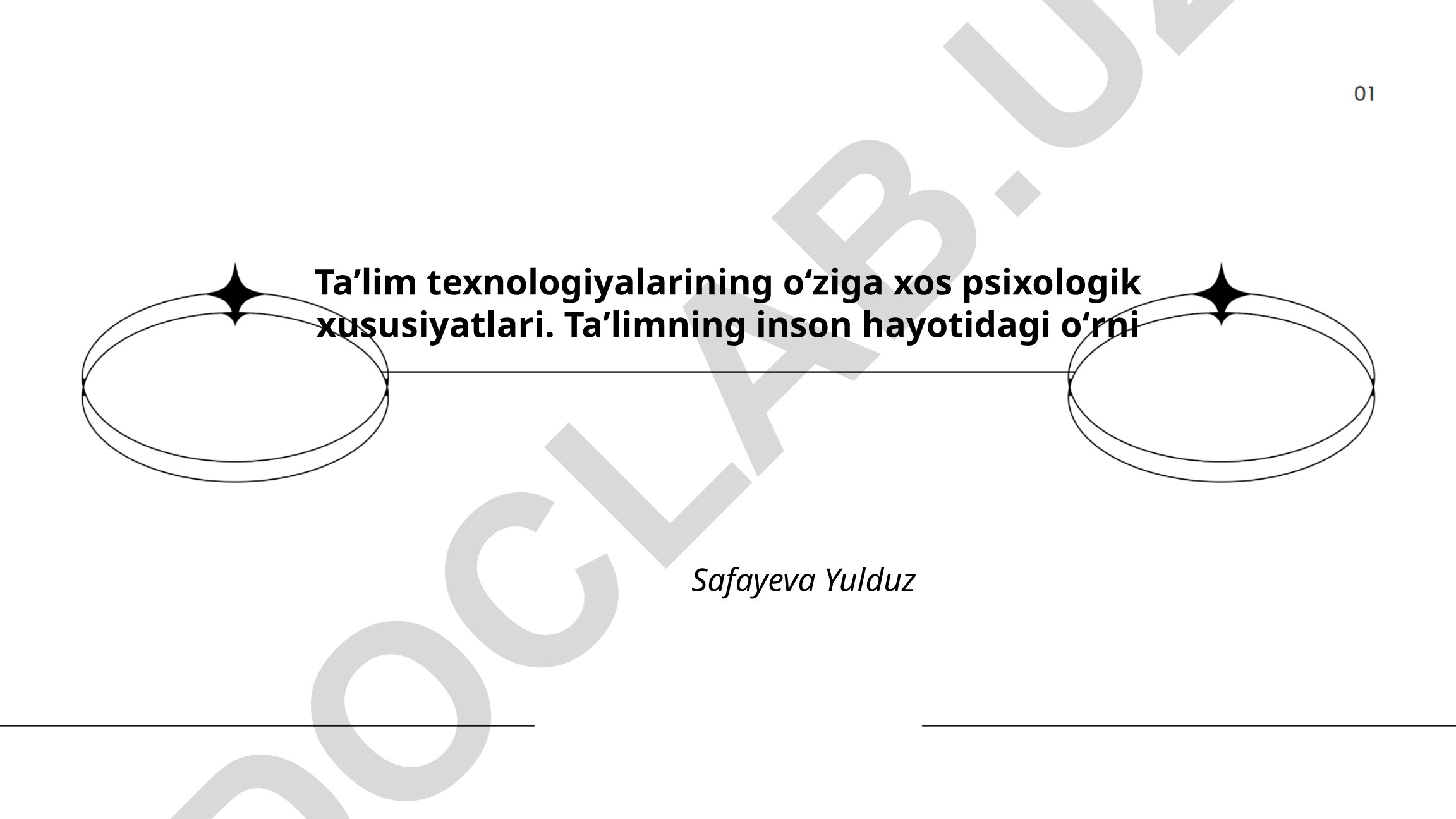 Taʼlim texnologiyalarining oʻziga xos psixologik xususiyatlari va taʼlimning inson hayotidagi oʻrni