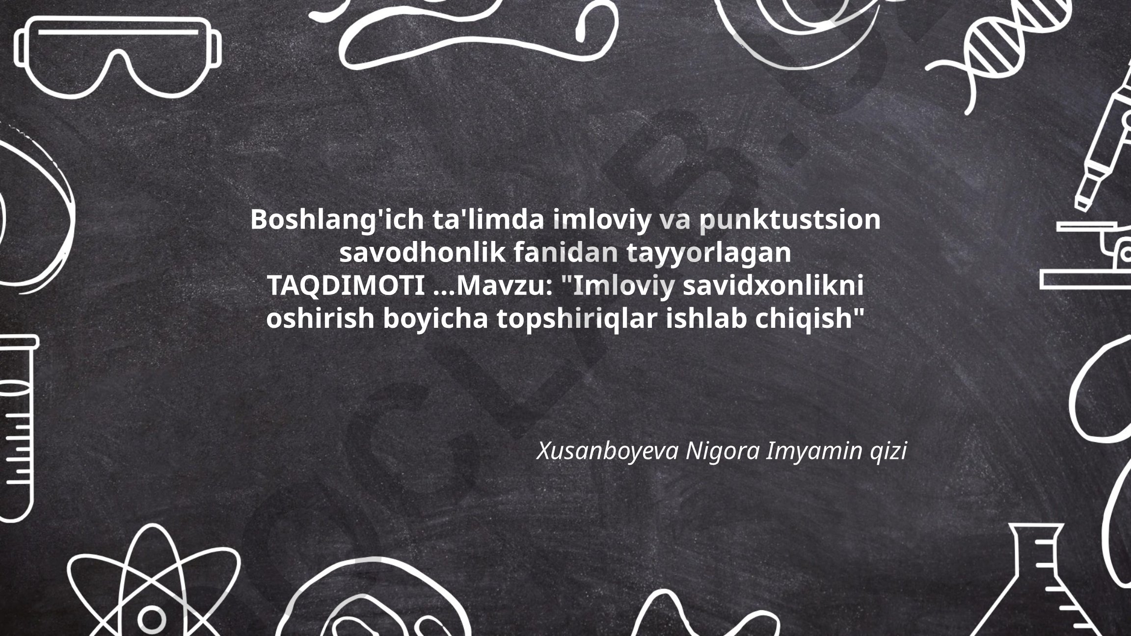 Imloviy savidxonlikni oshirish boyicha topshiriqlar ishlab chiqish