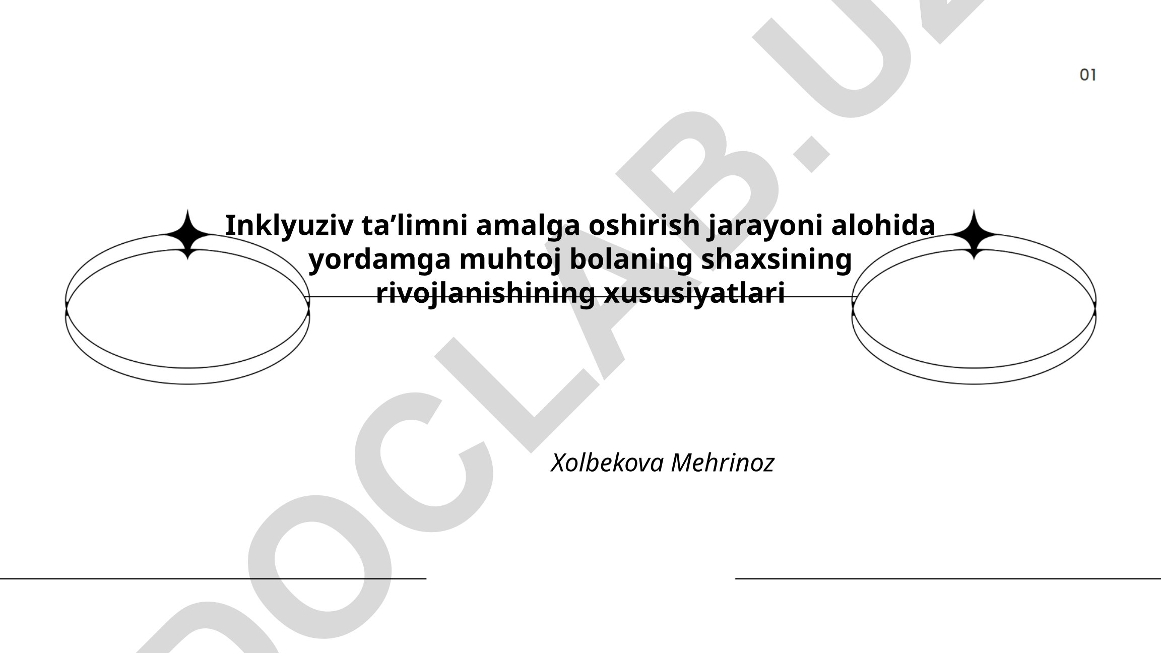 Inklyuziv taʼlimni amalga oshirish jarayoni alohida yordamga muhtoj bolaning shaxsining rivojlanishining xususiyatlari