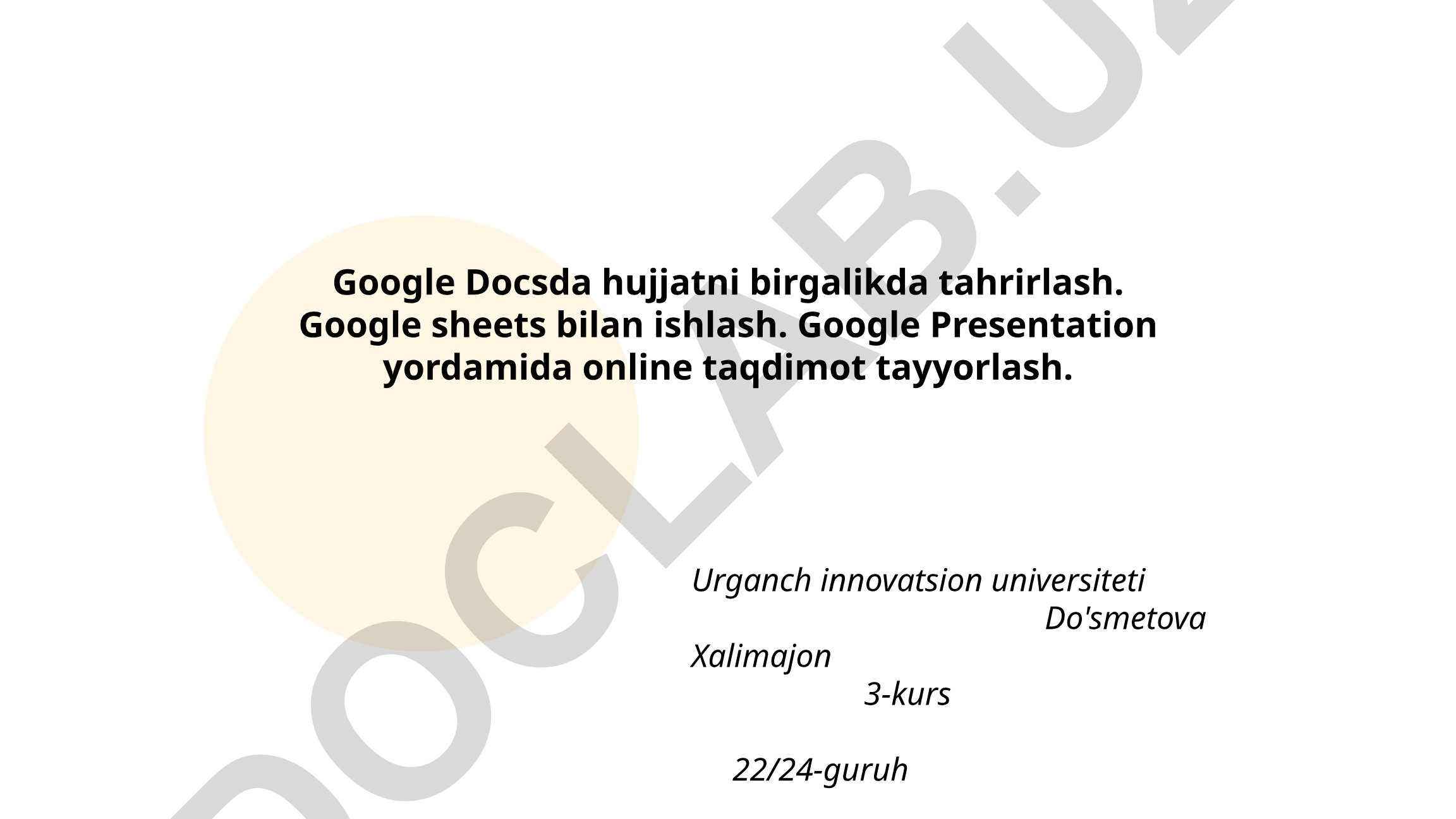 Google Docs, Sheets va Presentation bilan birgalikda ishlash