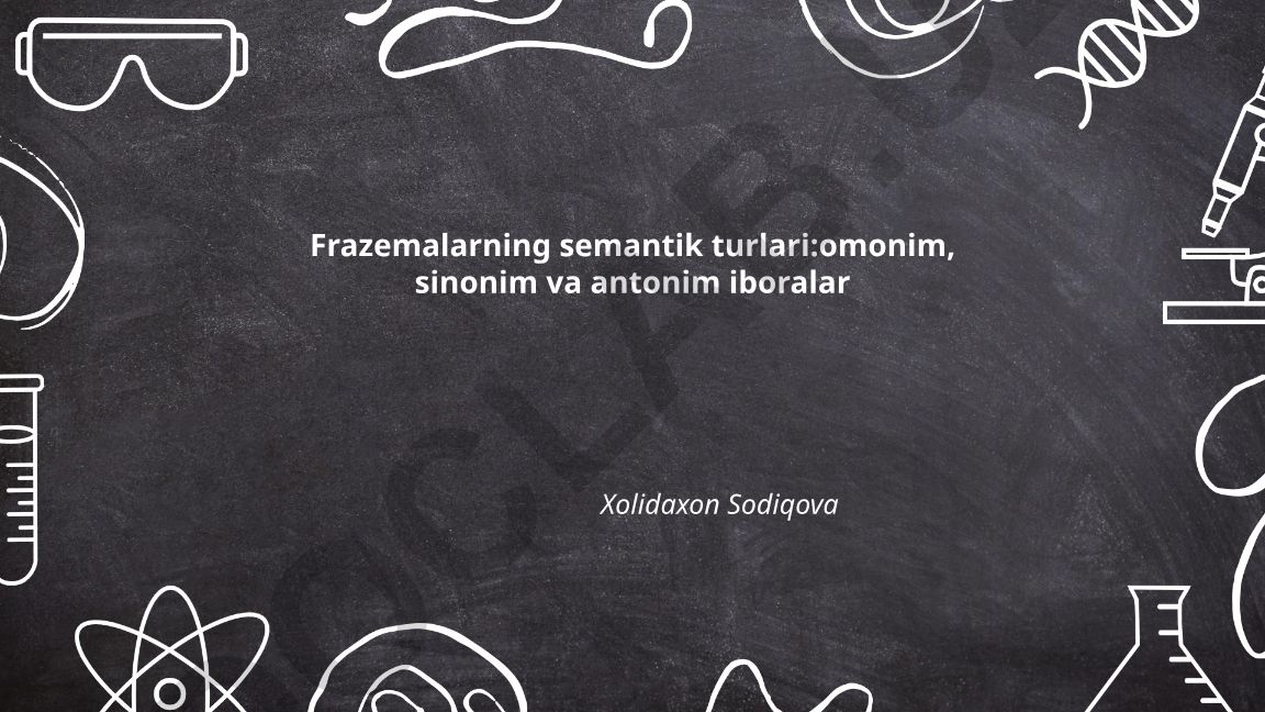 Frazemalarning semantik turlari: omonim, sinonim va antonim iboralar