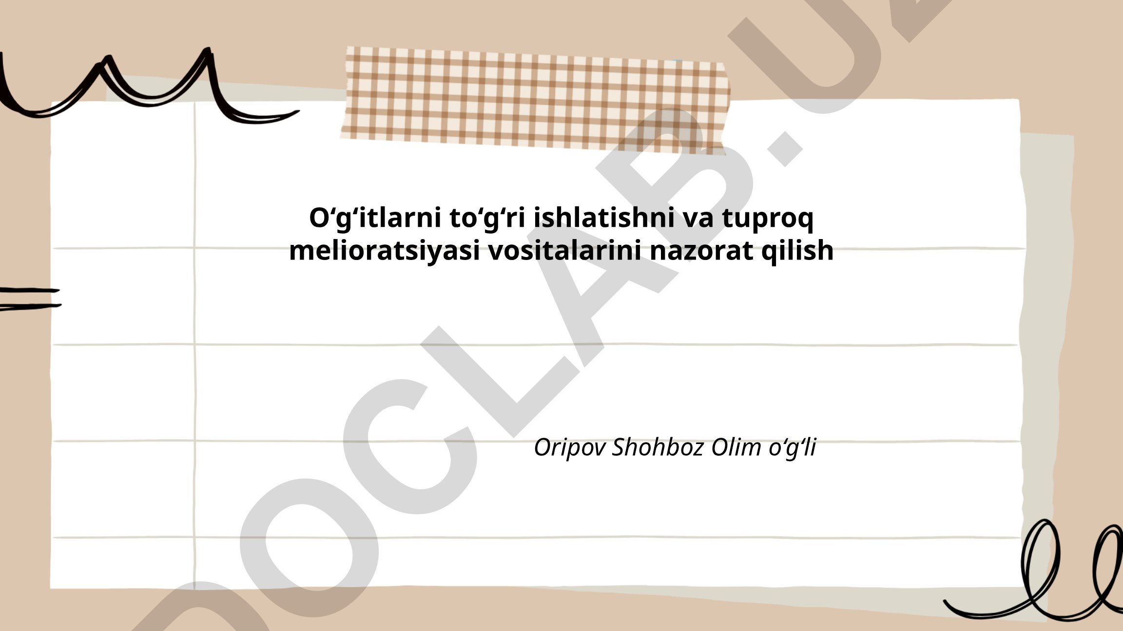 O‘g‘itlarni to‘g‘ri ishlatish va tuproq melioratsiyasi vositalarini nazorat qilish