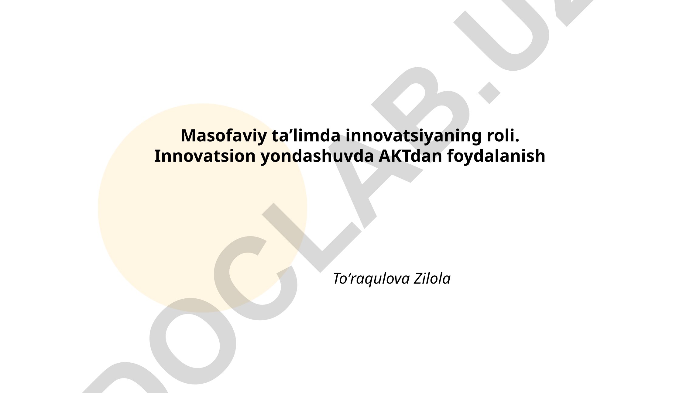Masofaviy taʼlimda innovatsiyaning roli va AKTdan foydalanish