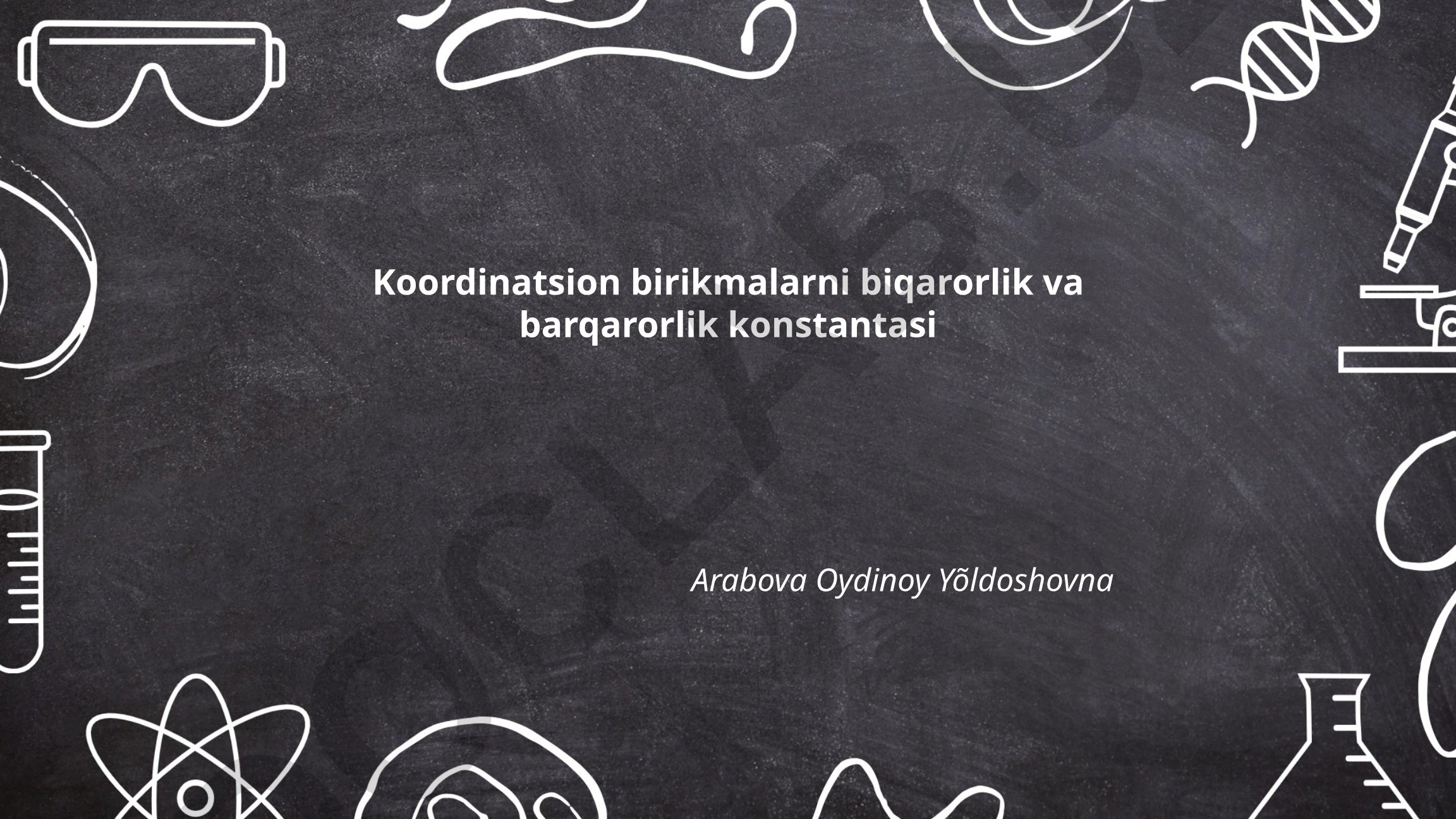 Koordinatsion birikmalarning barqarorlik va biqarorlik konstantalari