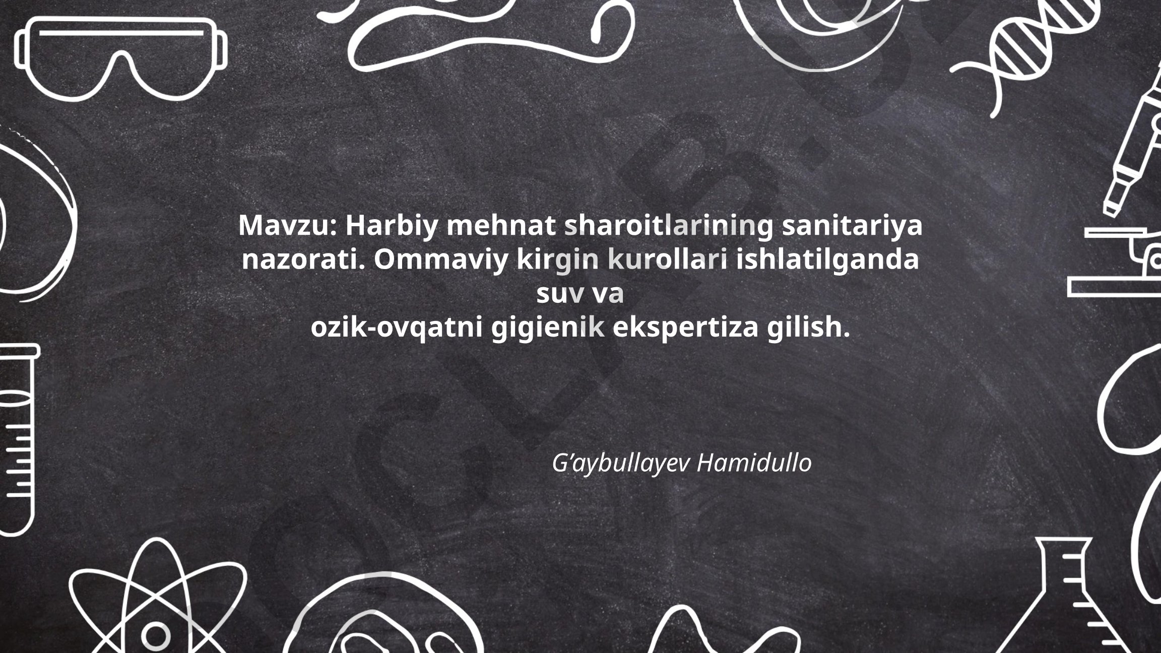 Harbiy mehnat sharoitlarining sanitariya nazorati. Ommaviy kirgin kurollari ishlatilganda suv va ozik-ovqatni gigienik ekspertiza gilish