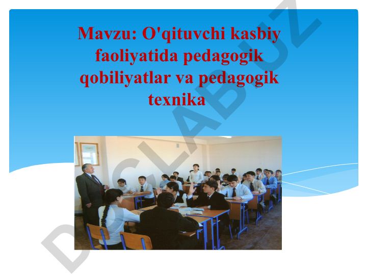 O'qituvchi kasbiy faoliyatida pedagogik qobiliyatlar va pedagogik texnika