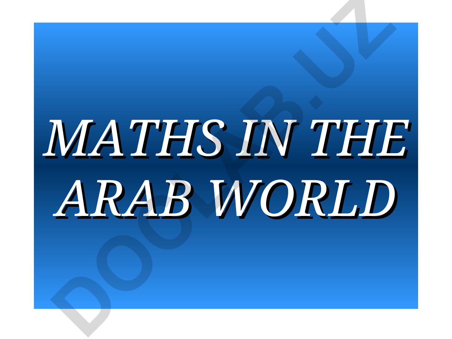 Arab dunyosida matematika va Al-Xorazmiyning algebraga hissasi