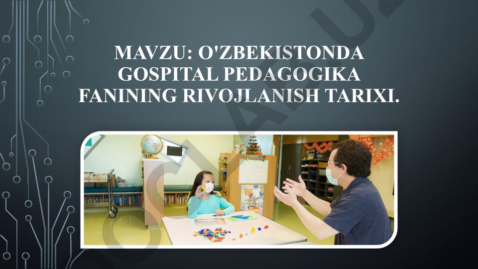 O'zbekistonda gospital pedagogika fanining rivojlanish tarixi