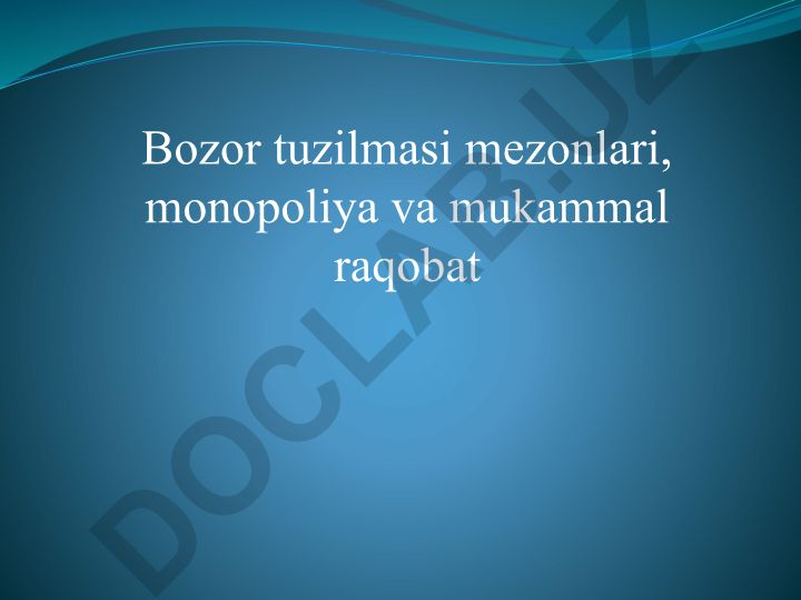 Bozor tuzilmasi mezonlari, monopoliya va mukammal raqobat
