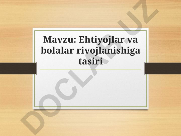 Ehtiyojlar va bolalar rivojlanishiga tasiri