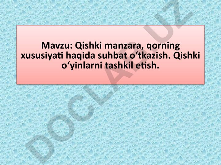 Qishki manzara, qorning xususiyati haqida suhbat o‘tkazish. Qishki o‘yinlarni tashkil etish