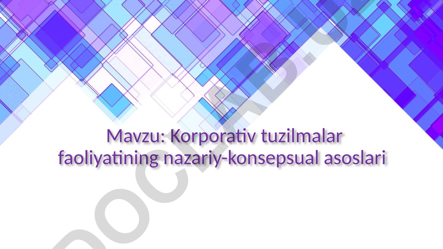 Korporativ tuzilmalar faoliyatining nazariy-konsepsual asoslari