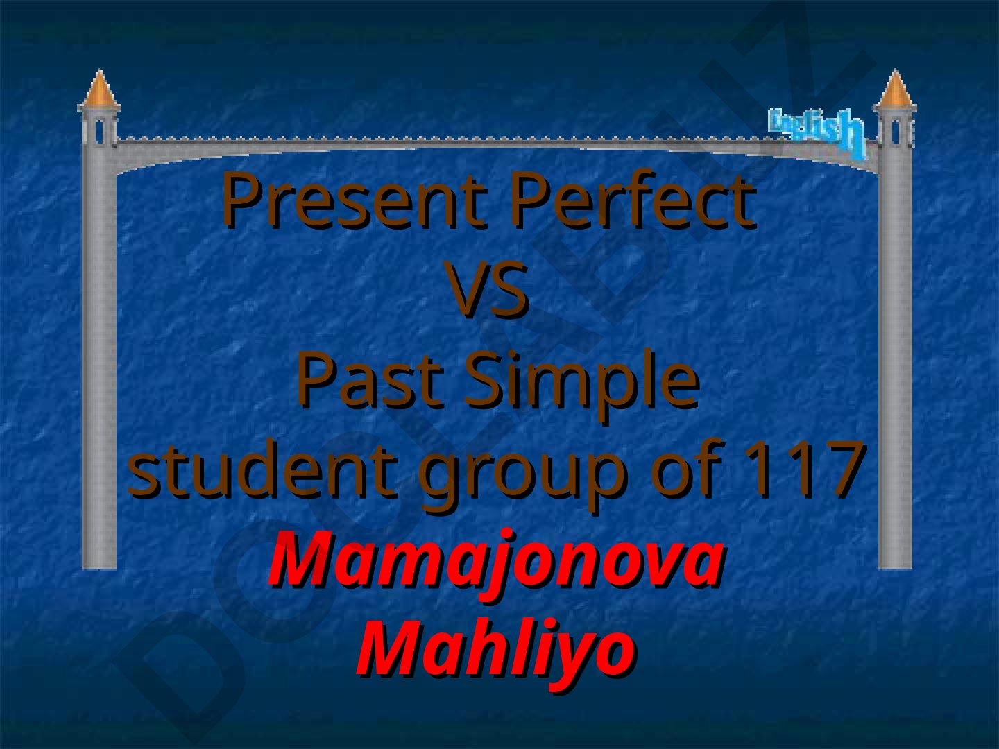 Present Perfect va Past Simple zamonlari taqqoslash