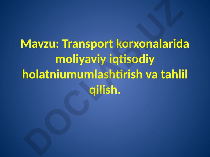 Transport korxonalarida moliyaviy iqtisodiy holatni umumlashtirish va tahlil qilish