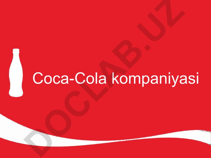 Coca-Cola kompaniyasi tarixi va global faoliyati