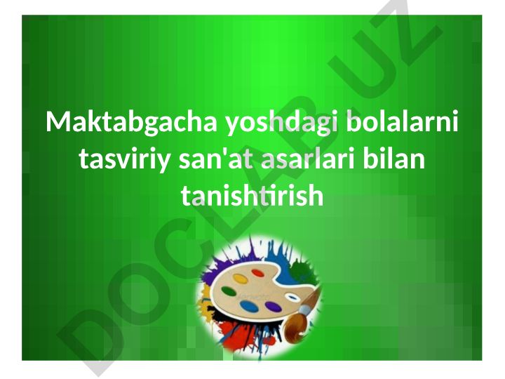 Maktabgacha yoshdagi bolalarni tasviriy san'at asarlari bilan tanishtirish