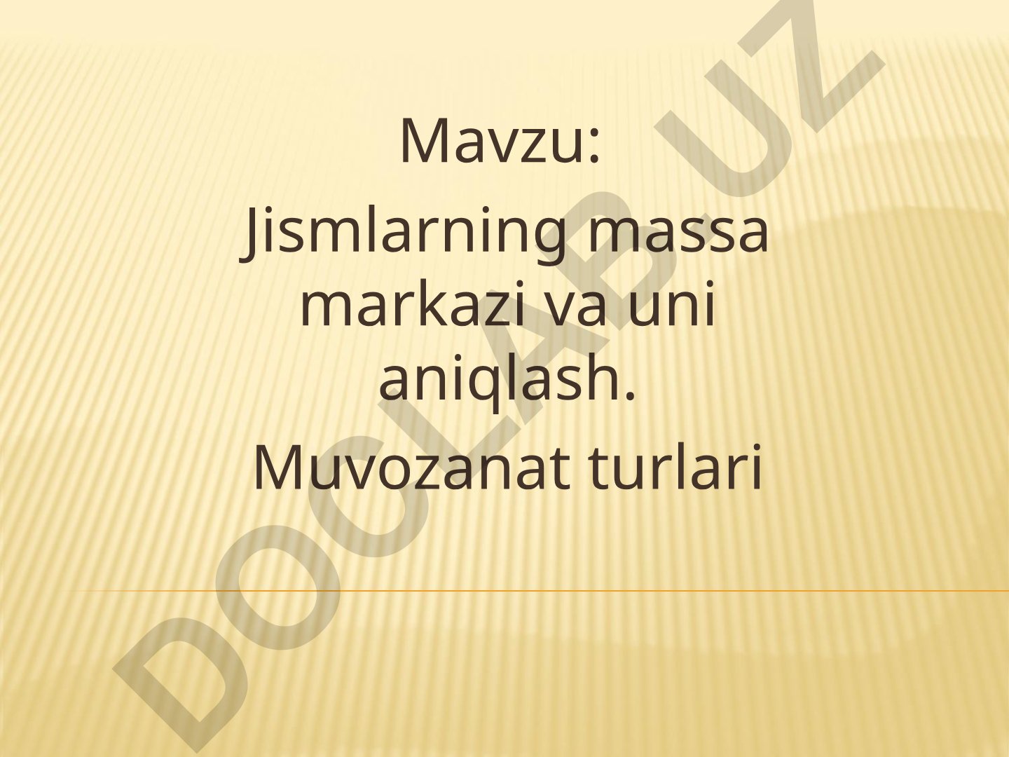 Jismlarning massa markazi va uni aniqlash. Muvozanat turlari