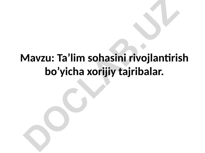 Ta’lim sohasini rivojlantirish bo’yicha xorijiy tajribalar