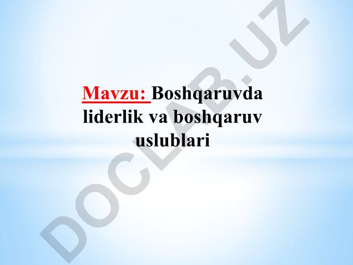 Boshqaruvda liderlik va boshqaruv uslublari