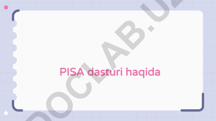 PISA dasturi: xalqaro ta'lim baholash tizimi