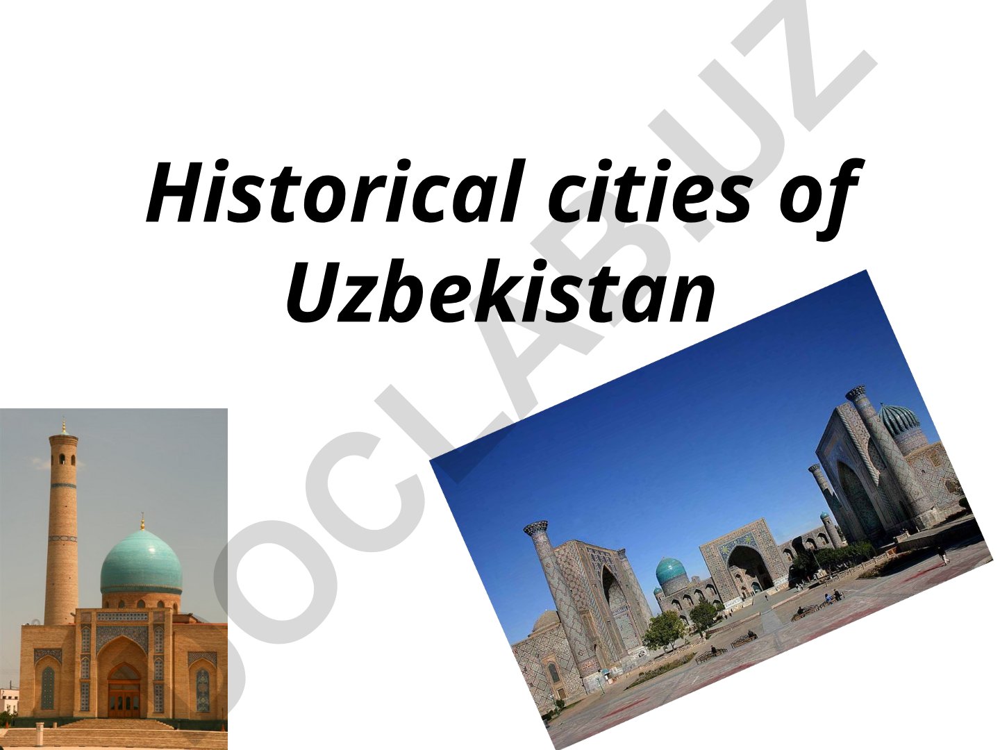O'zbekistonning tarixiy shaharlari: Samarqand va Buxoro
