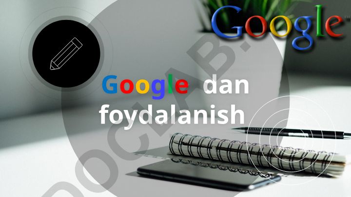 Google kompaniyasi tarixi va servis xizmatlari