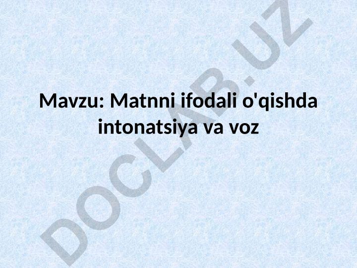 Matnni ifodali o'qishda intonatsiya va voz