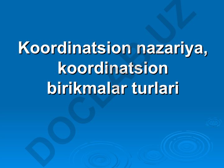 Koordinatsion nazariya va koordinatsion birikmalar turlari