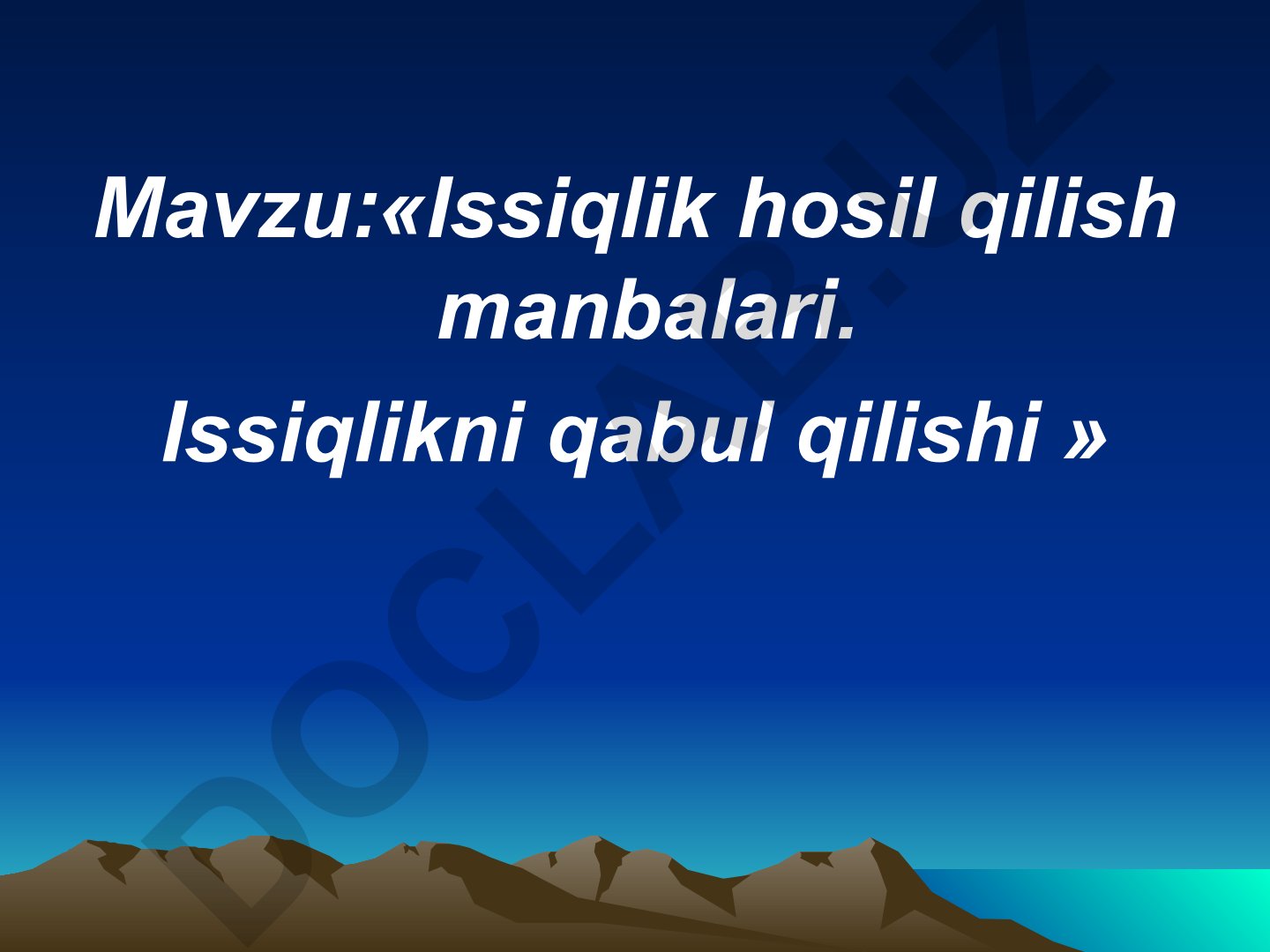 Issiqlik hosil qilish manbalari. Issiqlikni qabul qilishi