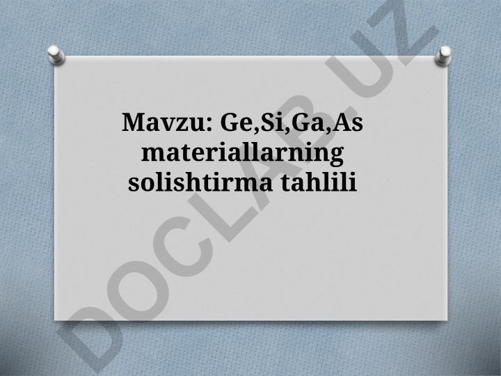 Ge,Si,GaAs materiallarning solishtirma tahlili