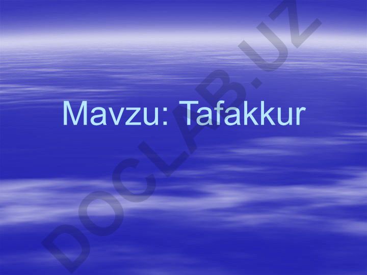 Tafakkur haqida tushuncha, mantiqiy shakllari, jarayonlari va turlari