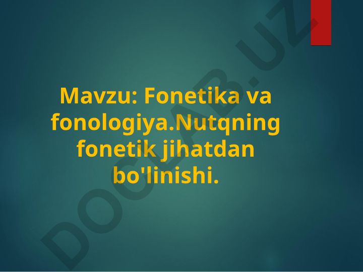 Fonetika va fonologiya. Nutqning fonetik jihatdan bo'linishi