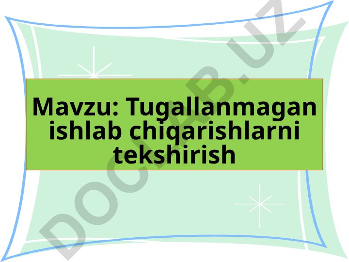 Tugallanmagan ishlab chiqarishlarni tekshirish
