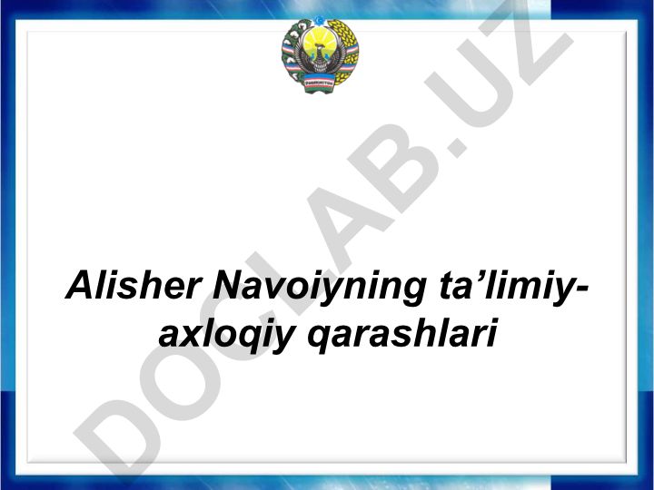 Alisher Navoiyning ta’limiy-axloqiy qarashlari