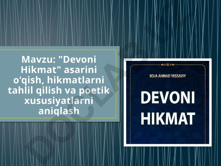 Devoni Hikmat asarini o'qish, hikmatlarni tahlil qilish va poetik xususiyatlarni aniqlash