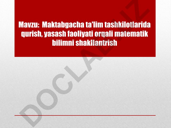 Maktabgacha ta'lim tashkilotlarida qurish, yasash faoliyati orqali matematik bilimni shakllantrish