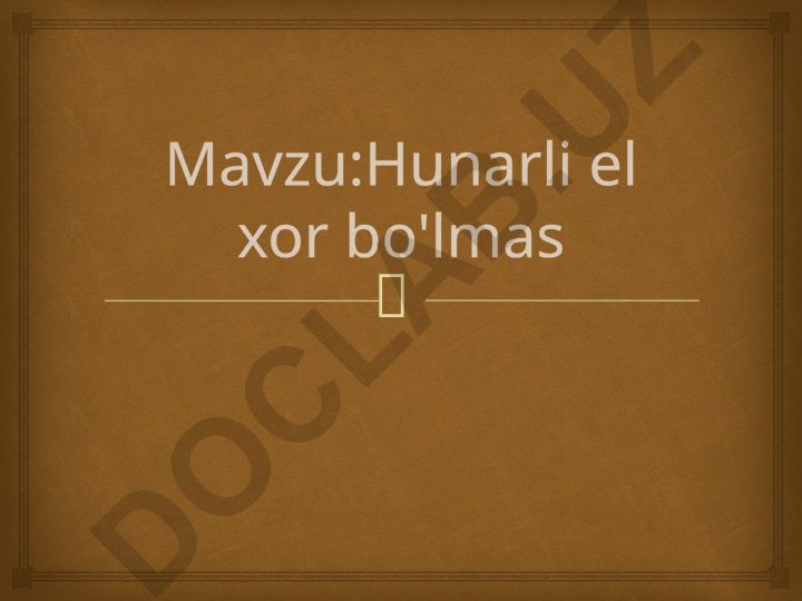 Hunarli el xor bo'lmas