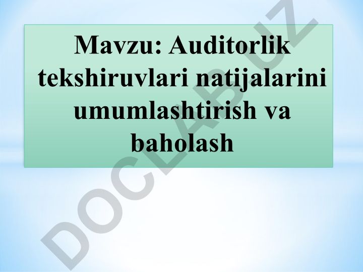 Auditorlik tekshiruvlari natijalarini umumlashtirish va baholash