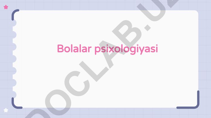 Bolalar psixologiyasi va rivojlanish bosqichlari
