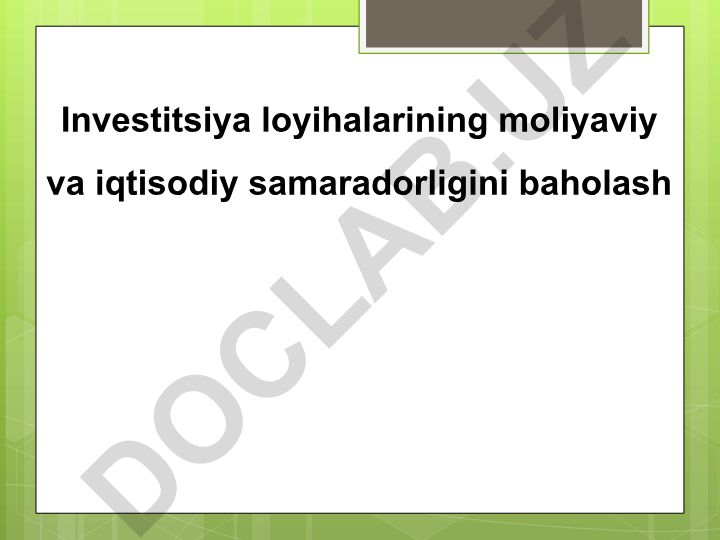 Investitsiya loyihalarining moliyaviy va iqtisodiy samaradorligini baholash