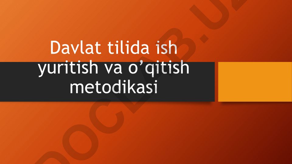Davlat tilida ish yuritish va o'qitish metodikasi