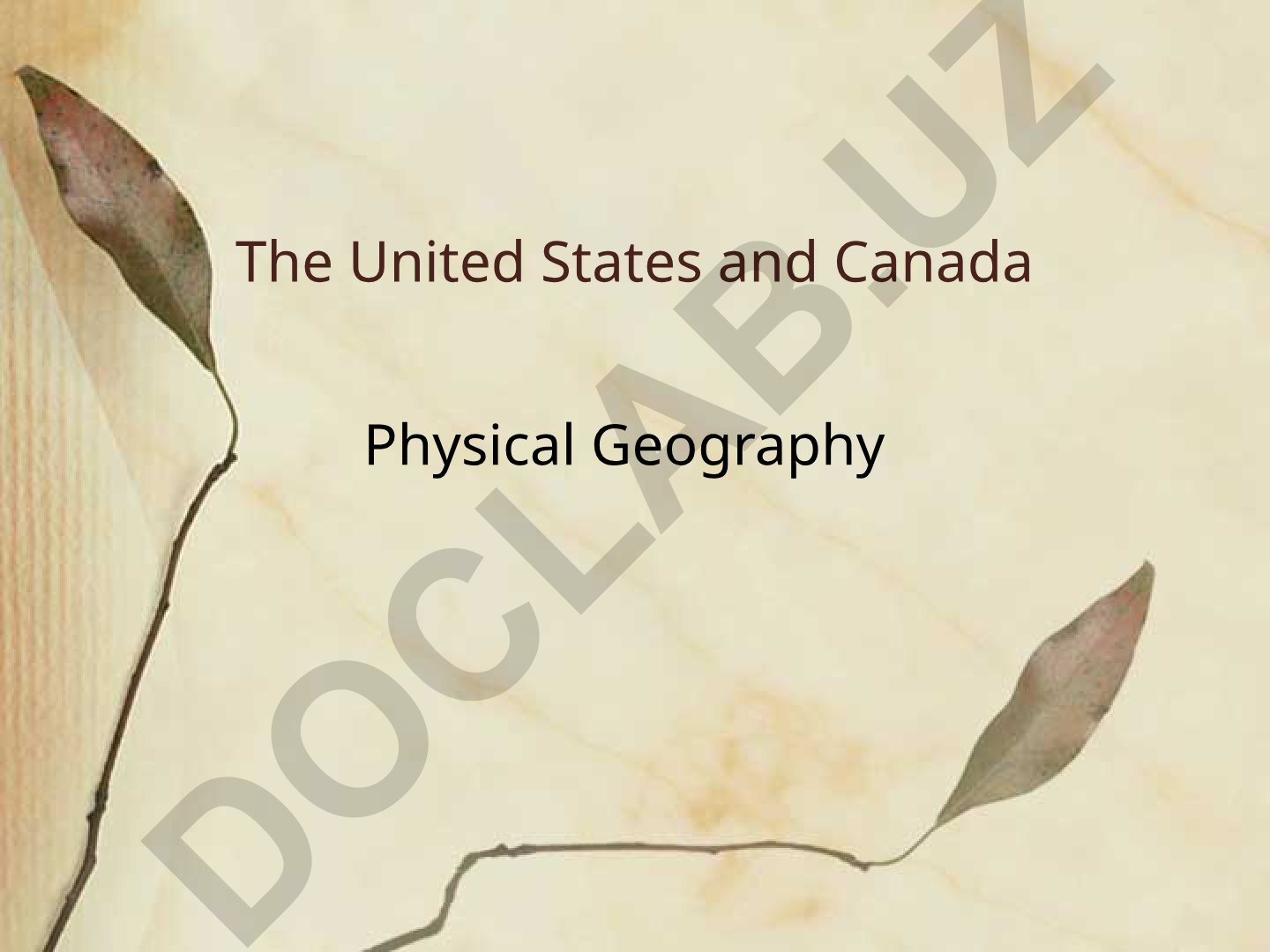 The United States and Canada Physical Geography Landforms