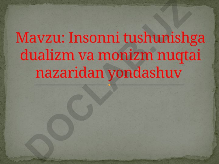 Insonni tushunishga dualizm va monizm nuqtai nazaridan yondashuv