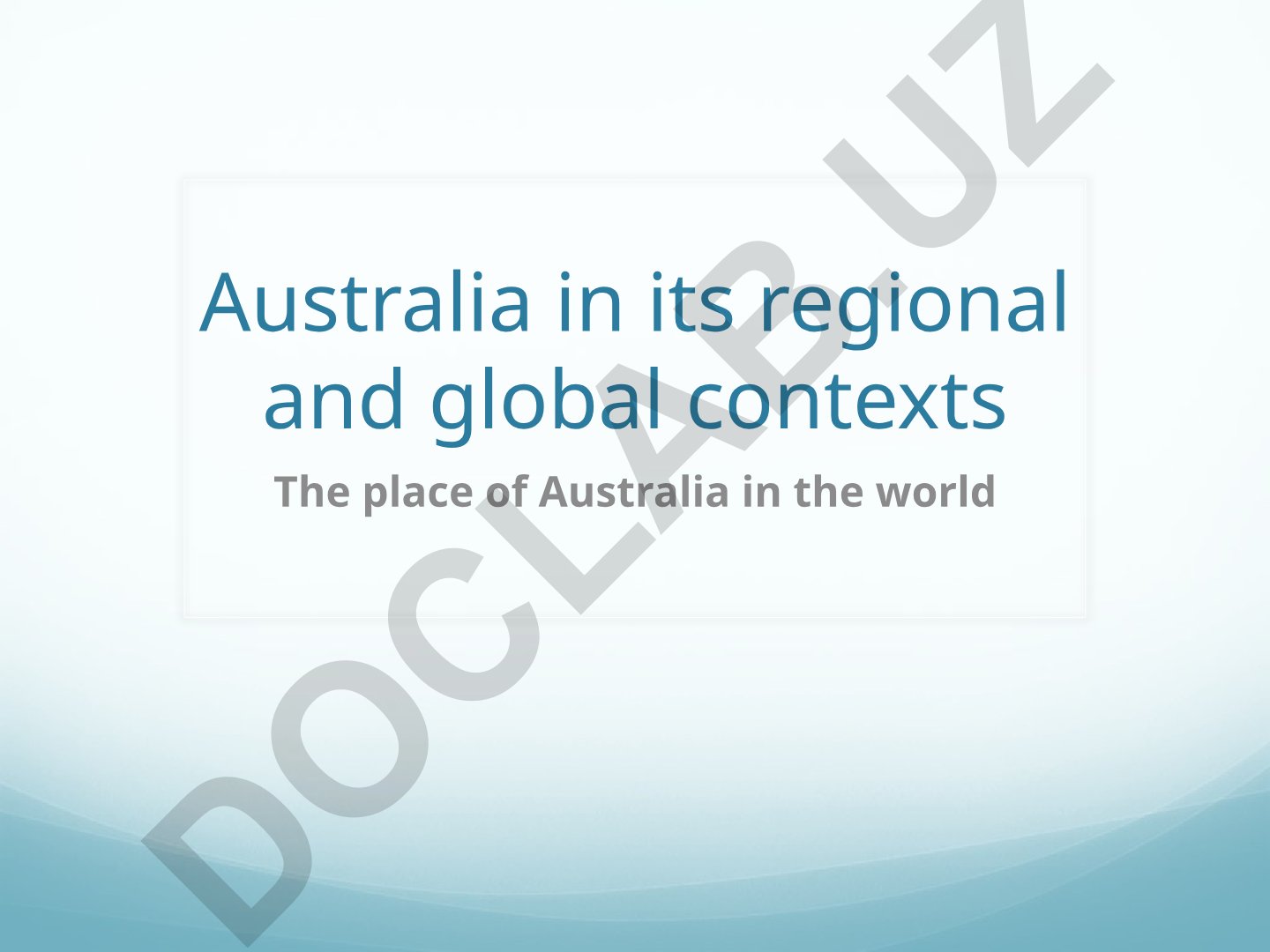 Australia in its regional and global contexts
