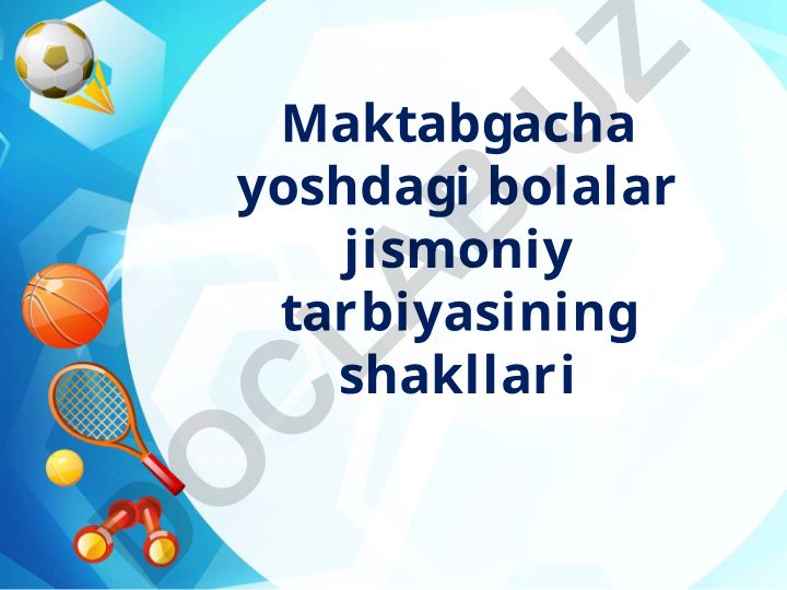 Maktabgacha yoshdagi bolalar jismoniy tarbiyasining shakllari