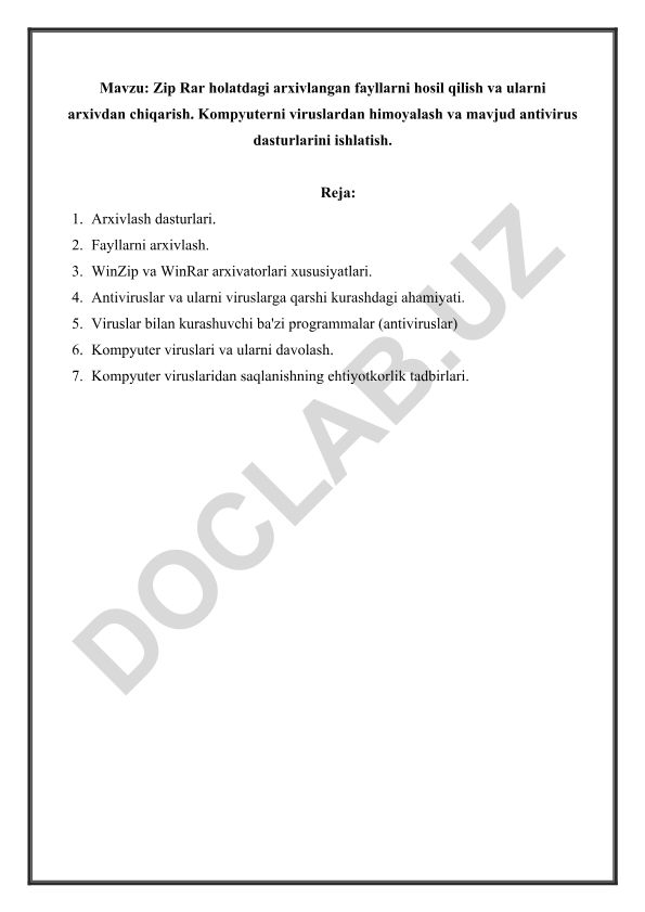 Zip Rar holatdagi arxivlangan fayllarni hosil qilish va ularni arxivdan chiqarish. Kompyuterni viruslardan himoyalash va mavjud antivirus dasturlarini ishlatish