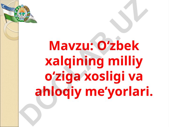 Oʻzbek xalqining milliy oʻziga xosligi va ahloqiy meʼyorlari